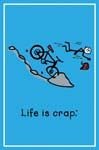 GREETING CARD - Mt. Bike Life Is Crap - Clearance - Min. 12 Per Style
