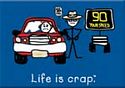 MAGNET - Speed Trap Life Is Crap - Clearance - Min. 12 Per Style
