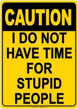''I Do Not Have Time For Stupid People Tin SIGN - 8 1/2'''' X 11.75''''''
