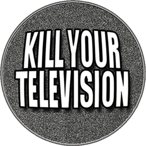 Kill Your Television - STICKER