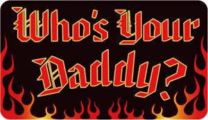 ''Who's Your Daddy - Large - 6'''' x 3.5'''' - STICKER''
