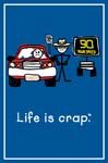 GREETING CARD - SPEED TRAP  - LIFE IS CRAP